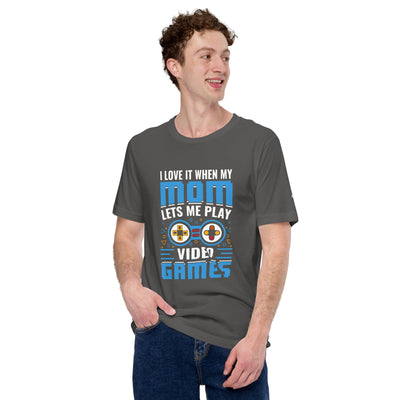 I Love it when my mom lets me Play Video Games Rima - Unisex t-shirt