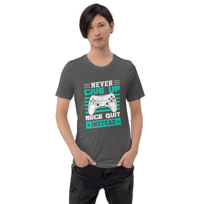 Never Give Up! Arge Quit - Unisex t-shirt