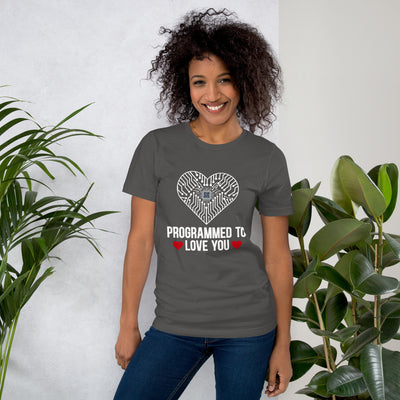 Programmed to Love you - Unisex t-shirt