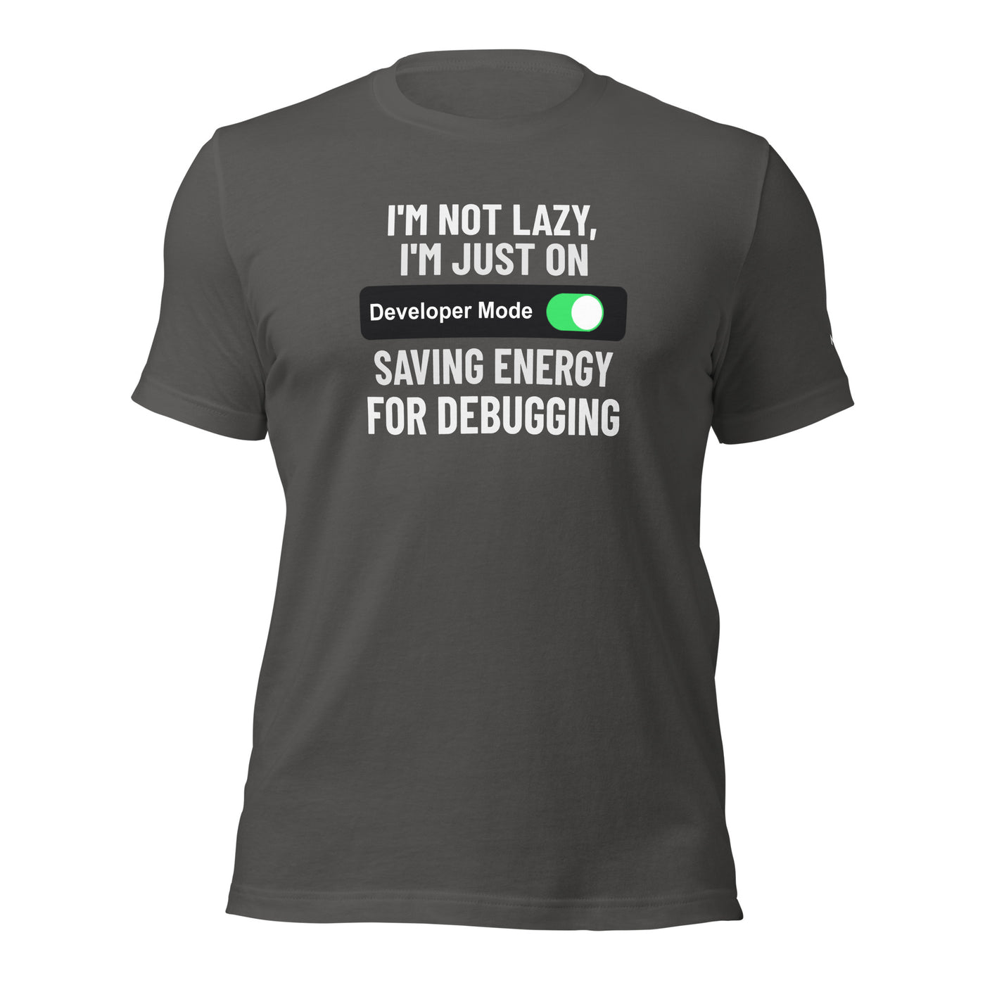 I'm not lazy, I'm just on developer mode - Unisex t-shirt