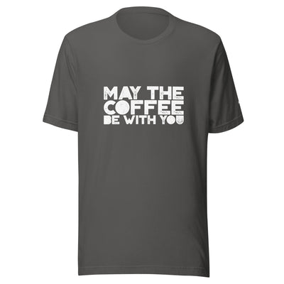 May the Coffee be with You - Unisex t-shirt