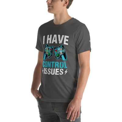 I have Control Issues - Unisex t-shirt