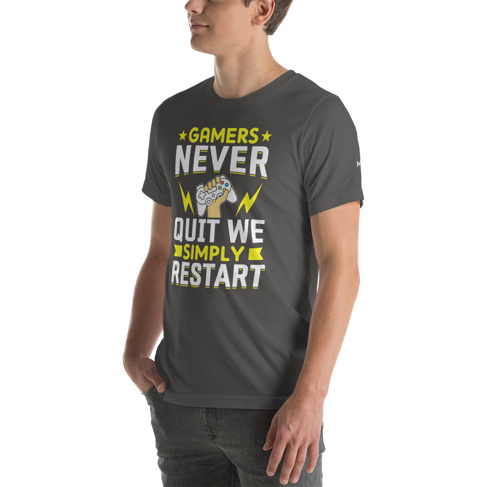 Gamers never Quit, we Simply Restart Unisex t-shirt