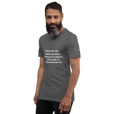 Roses are red; I know your IP and Passwords - Unisex t-shirt