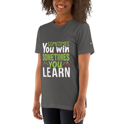 Sometimes you Win, sometimes you Learn - Unisex t-shirt