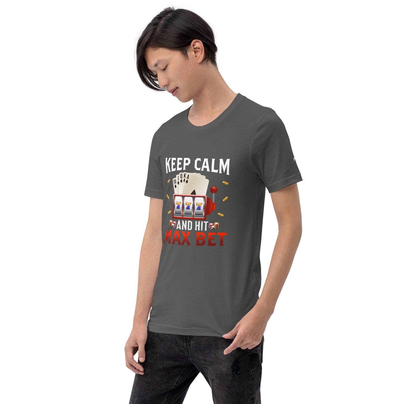 Keep Calm and Hit Max Bet - Unisex t-shirt