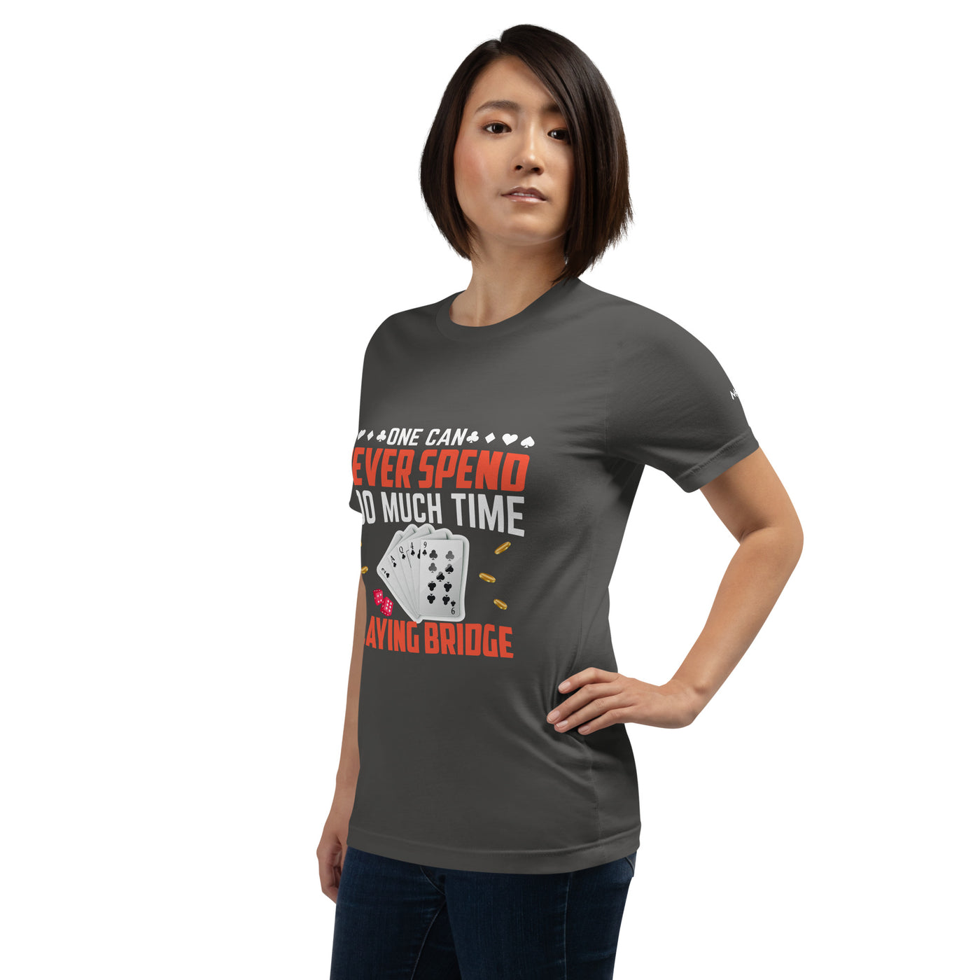 One can never Spend too much Time playing Bridge - Unisex t-shirt