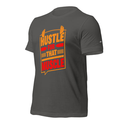 Hustle for that Muscle - Unisex t-shirt