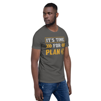 It's Time for Plan B - Unisex t-shirt