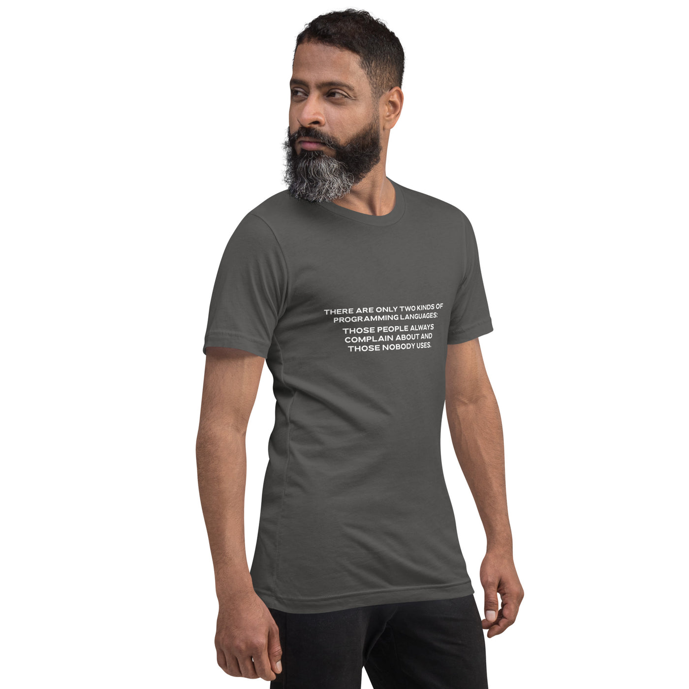 There are only two kinds of programming languages those people always complain about and those nobody uses V2 - Unisex t-shirt