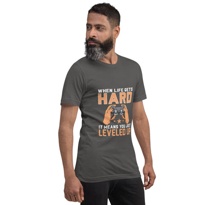 When life Gets hard, it Means you are leveled up - Unisex t-shirt
