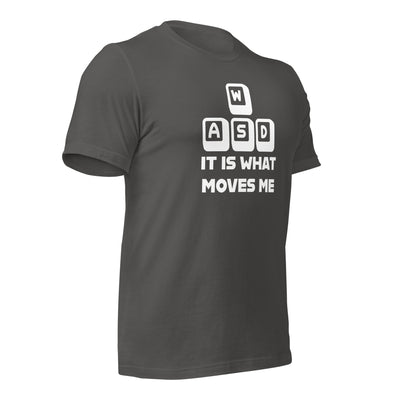 It is what moves me - Unisex t-shirt