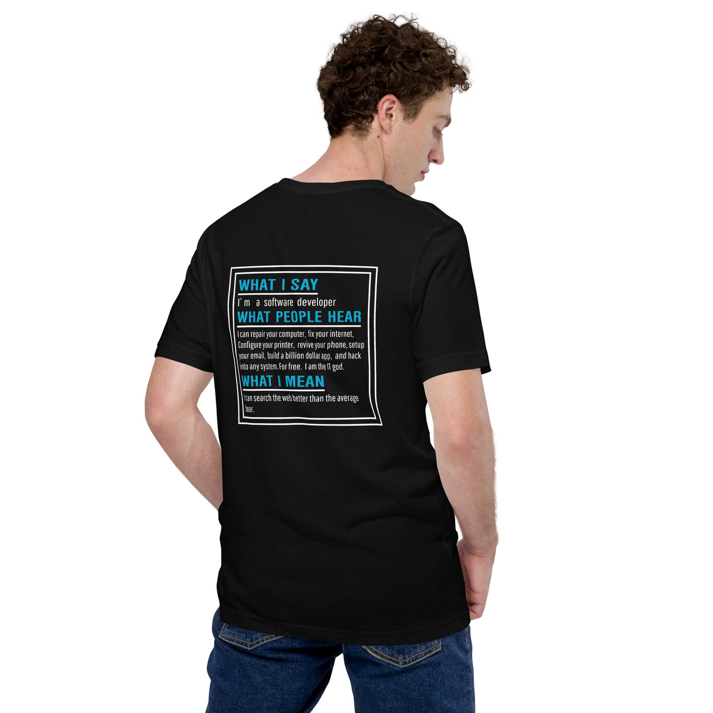 What I say, What people hear, What I mean Unisex t-shirt ( Back Print )