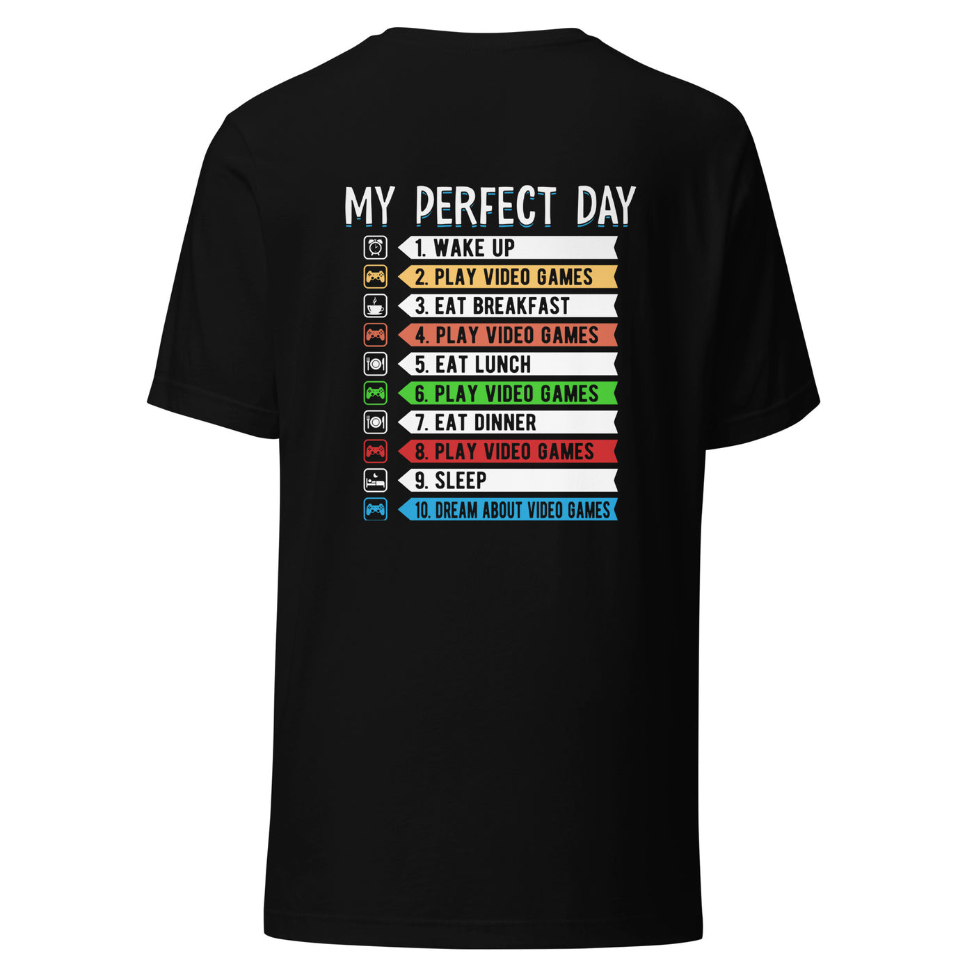 My perfect day wake up play video game Unisex t-shirt