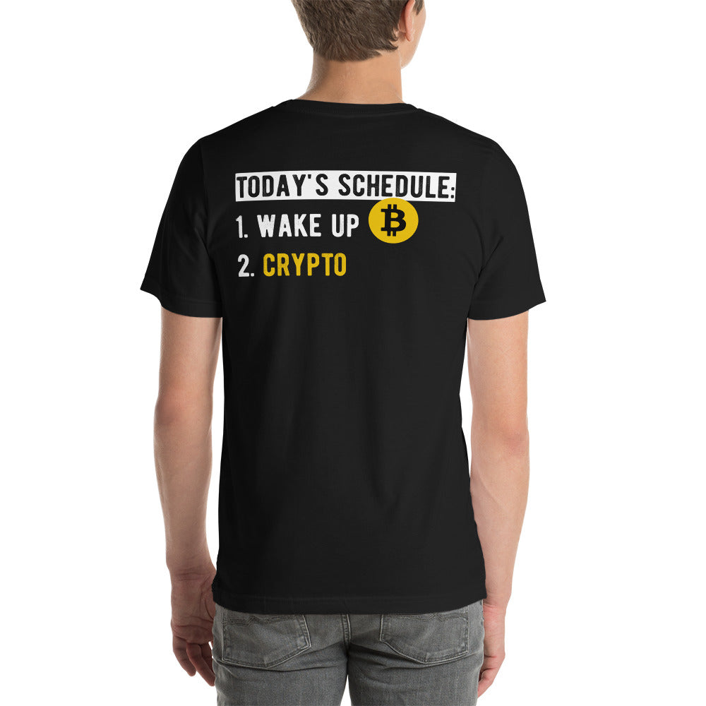 Today's Schedule - 1. Wake up 2. Crypto  Unisex t-shirt ( Back Print )