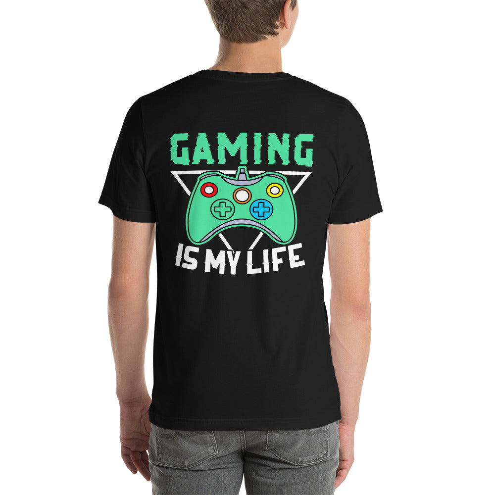 Gaming Is My Life - Unisex t-shirt (Back Print)