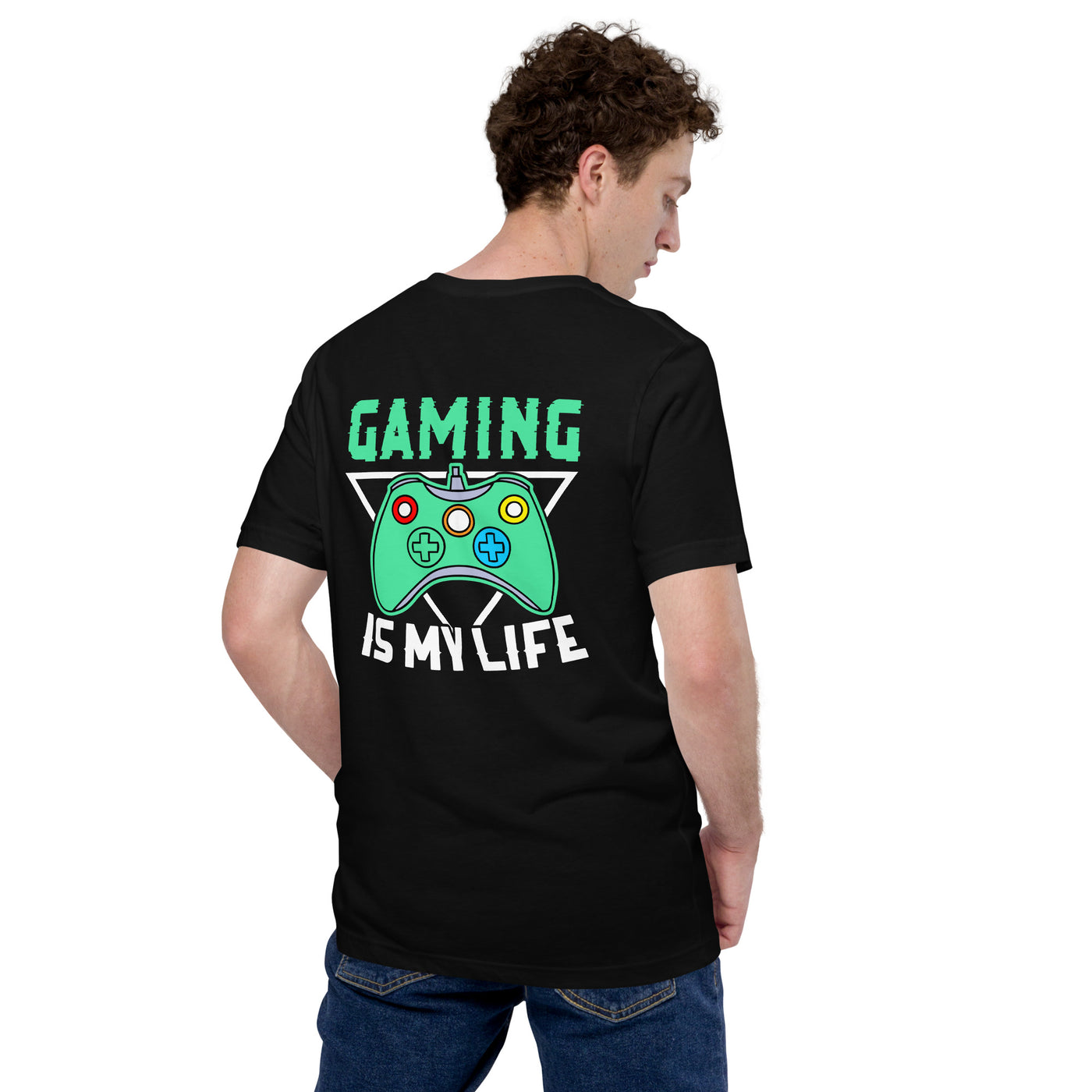 Gaming Is My Life - Unisex t-shirt (Back Print)