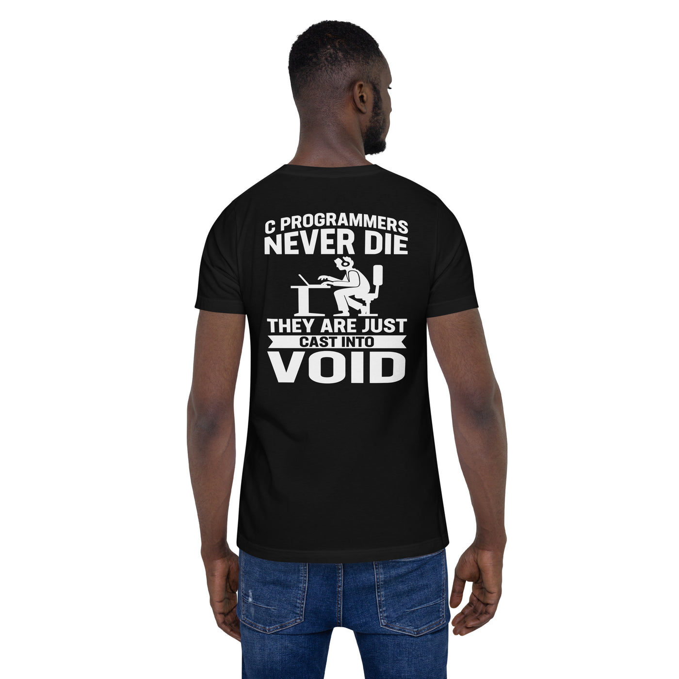 Programmers Never Die They Are Just Cast Into Void Unisex t-shirt ( back print)
