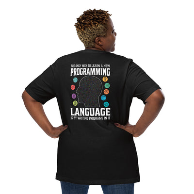 The Only Way to learn a new programming - Unisex t-shirt ( Back Print )