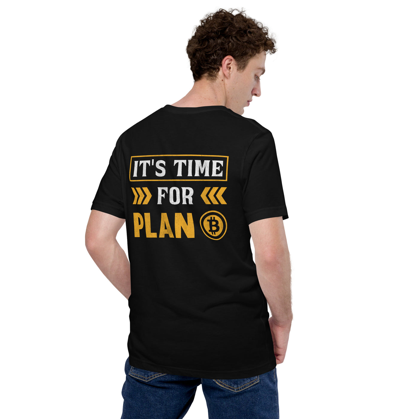 It's Time for Plan B - Unisex t-shirt ( Back Print )