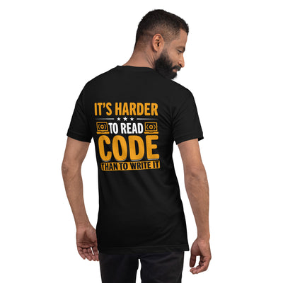 It's harder to read Code then to read it Unisex t-shirt ( Back Print )