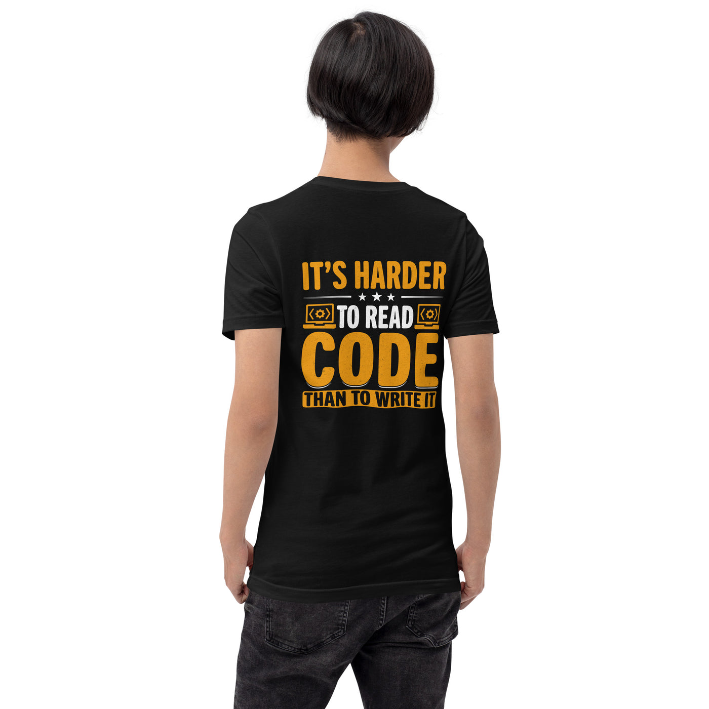 It's harder to read Code then to read it Unisex t-shirt ( Back Print )