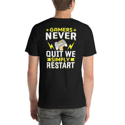 Gamers never Quit, we Simply Restart Unisex t-shirt  ( Back Print )