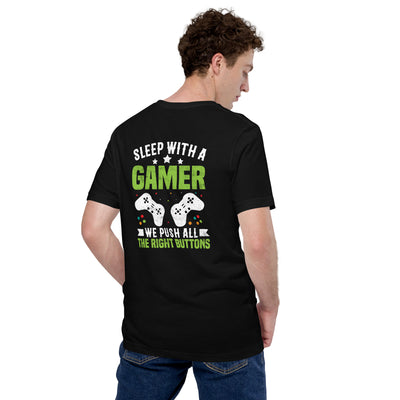 Sleep With a Gamer, We Push all the Right Button Unisex t-shirt  ( Back Print )