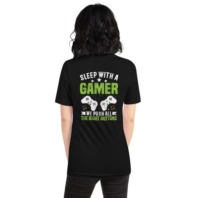 Sleep With a Gamer, We Push all the Right Button Unisex t-shirt  ( Back Print )