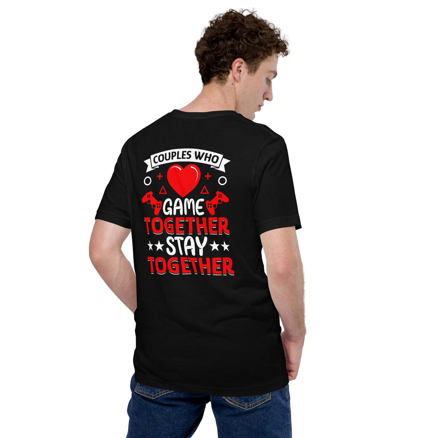 Couples who Game together, Stay together Unisex t-shirt  ( Back Print )