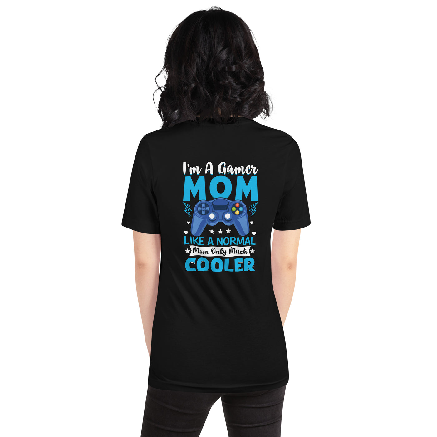 I am a Gamer Mom - Unisex t-shirt ( Back Print )