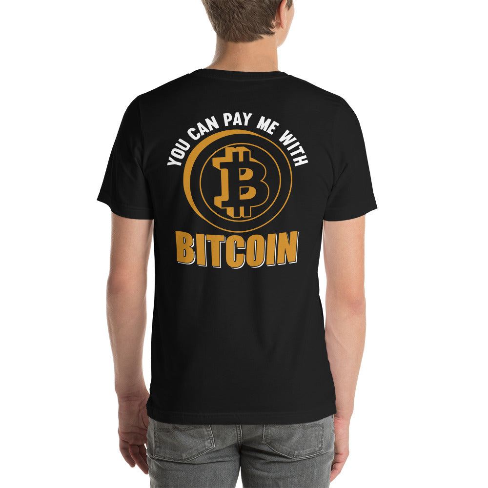 You can Pay me with Bitcoin Unisex t-shirt ( Back Print )