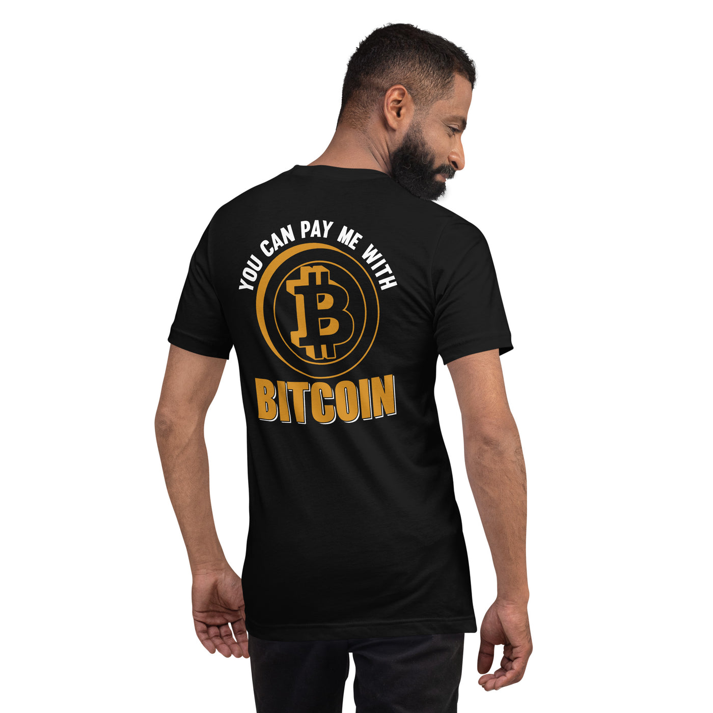 You can Pay me with Bitcoin Unisex t-shirt ( Back Print )