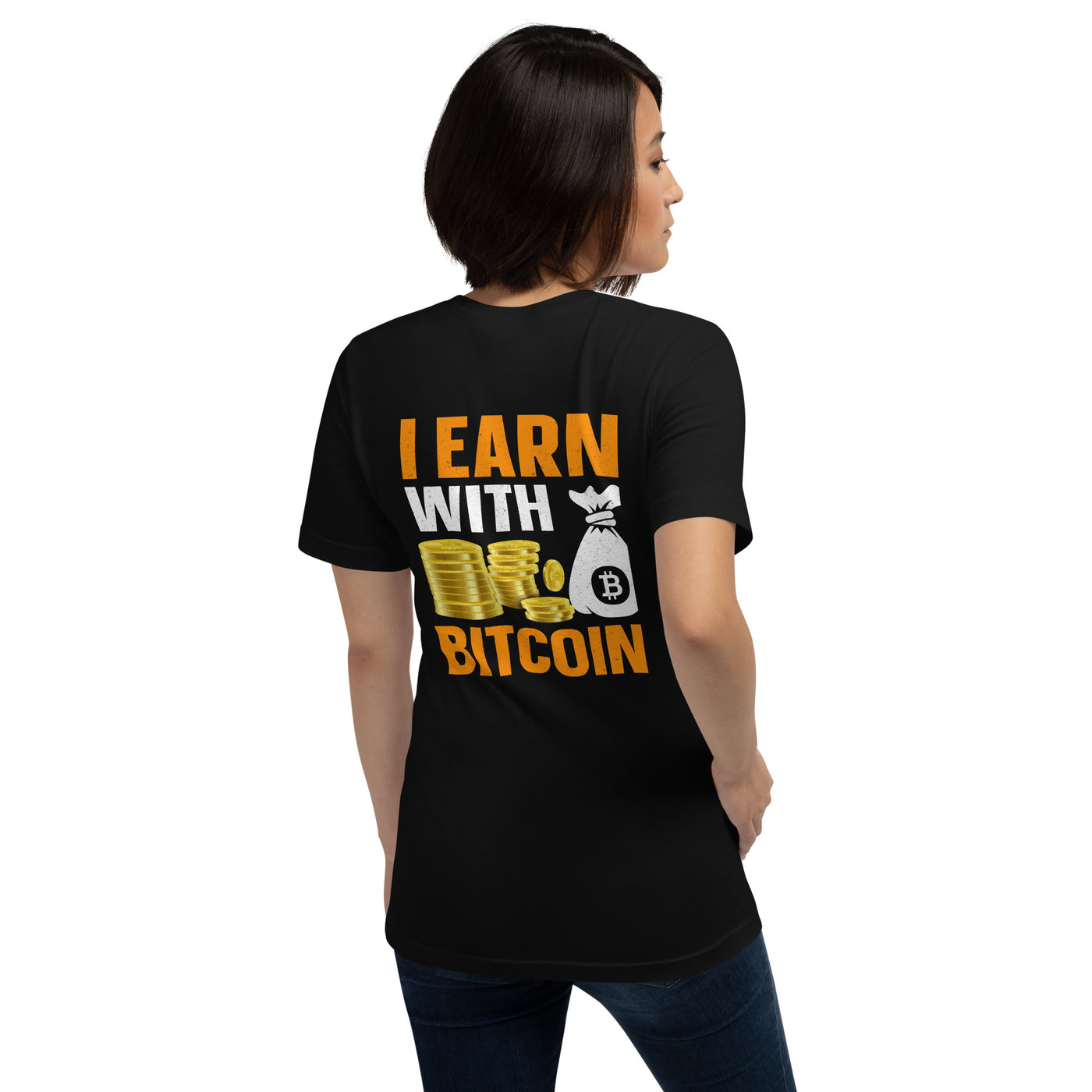 I Earn with Bitcoin - Unisex t-shirt  ( Back Print )