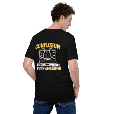 Confusion is Part of Programming Unisex t-shirt  ( Back Print )