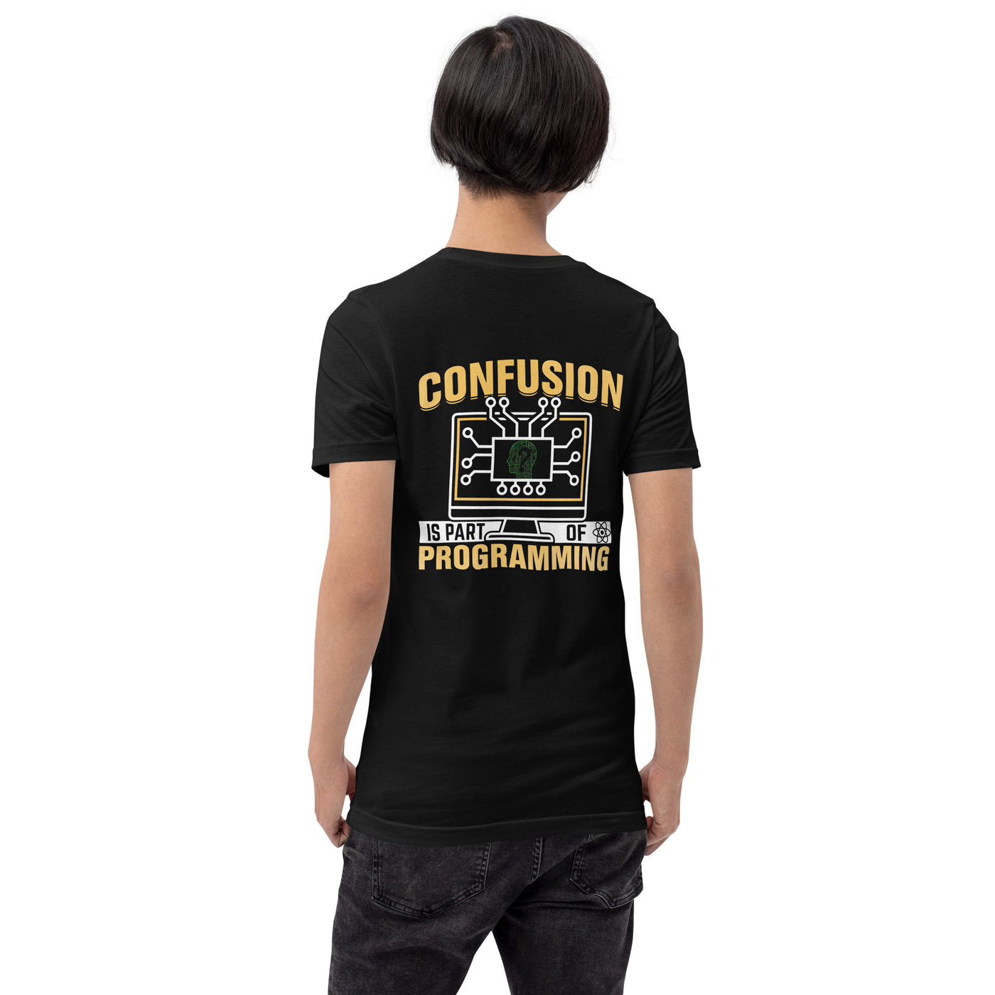 Confusion is Part of Programming Unisex t-shirt  ( Back Print )