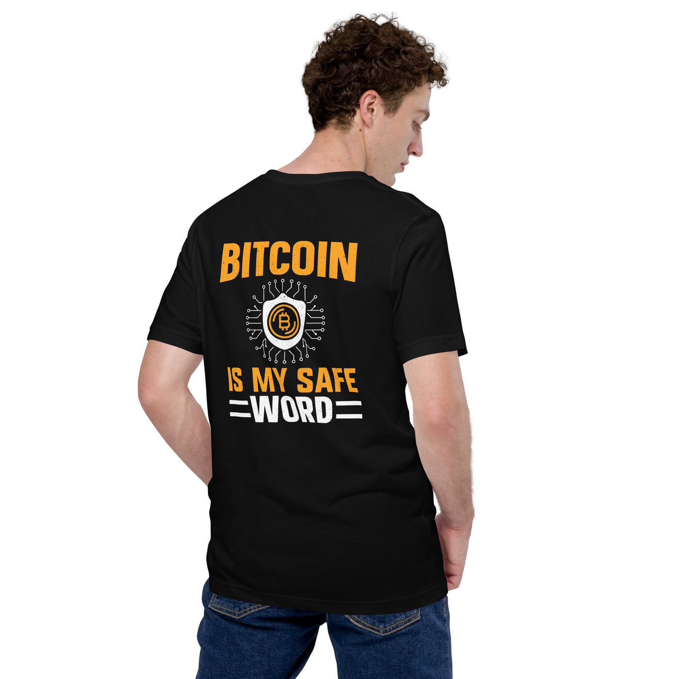 Bitcoin is My Safe Word - Unisex t-shirt  ( Back Print )