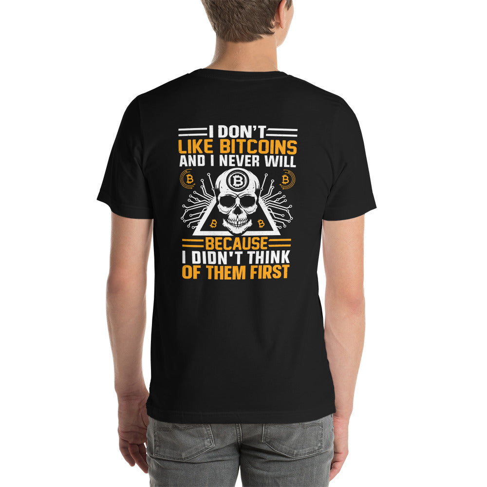 I don't Like Bitcoin and I never will - Unisex t-shirt