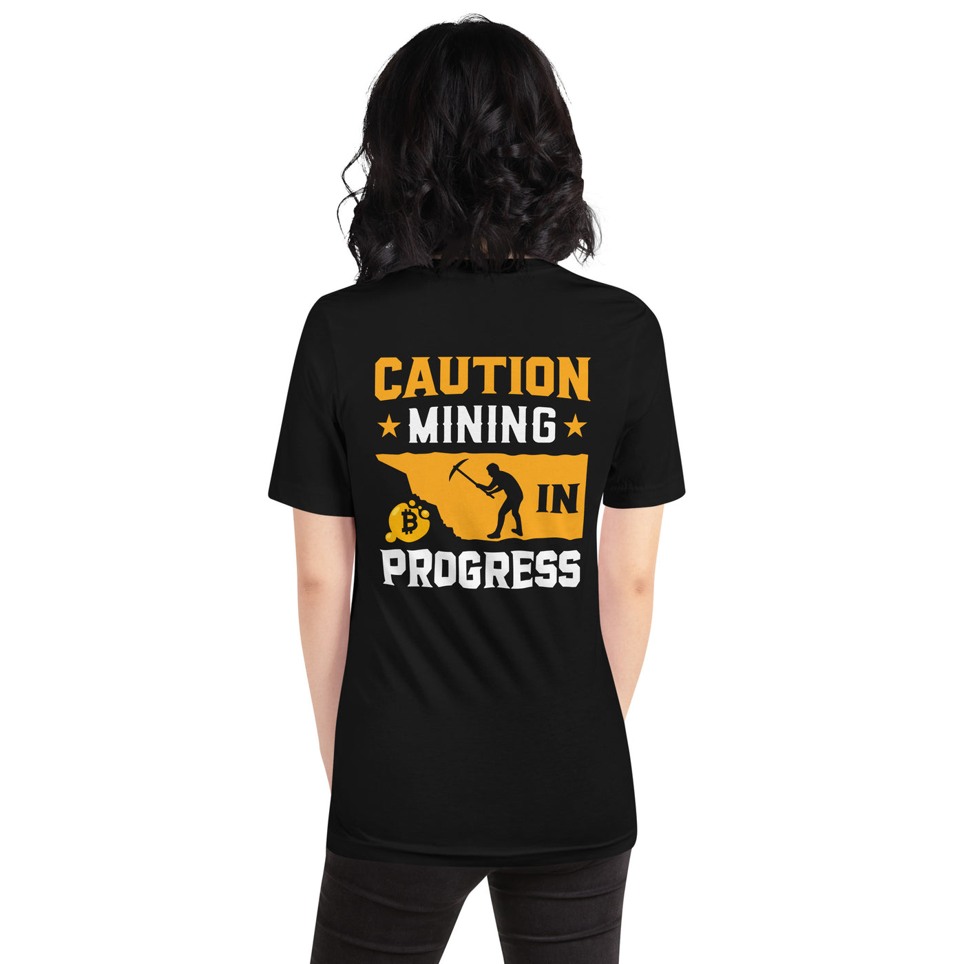 Caution! Mining is in Progress - Unisex t-shirt ( Back Print )
