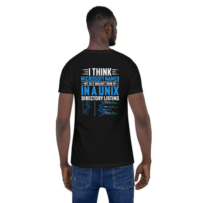 I think Microsoft named Net - Unisex t-shirt ( Back Print )