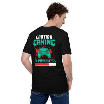Caution! Gaming In Process Unisex t-shirt  ( Back Print )