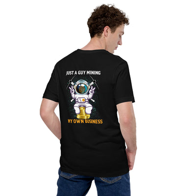 Just a Guy Mining my Own Business Unisex t-shirt