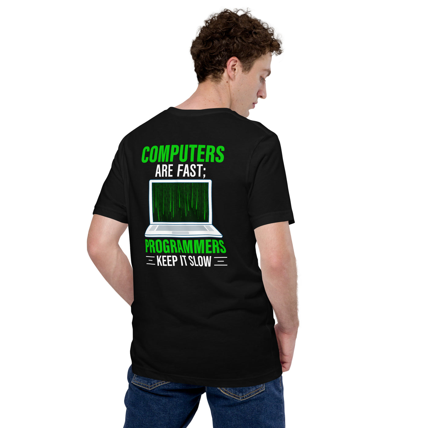 Computers are fast; Programmers -Unisex t-shirt