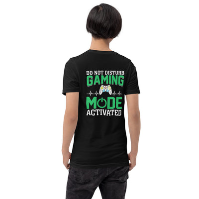 Do not Disturb, Gaming Mode On - Unisex t-shirt  ( Back Print )