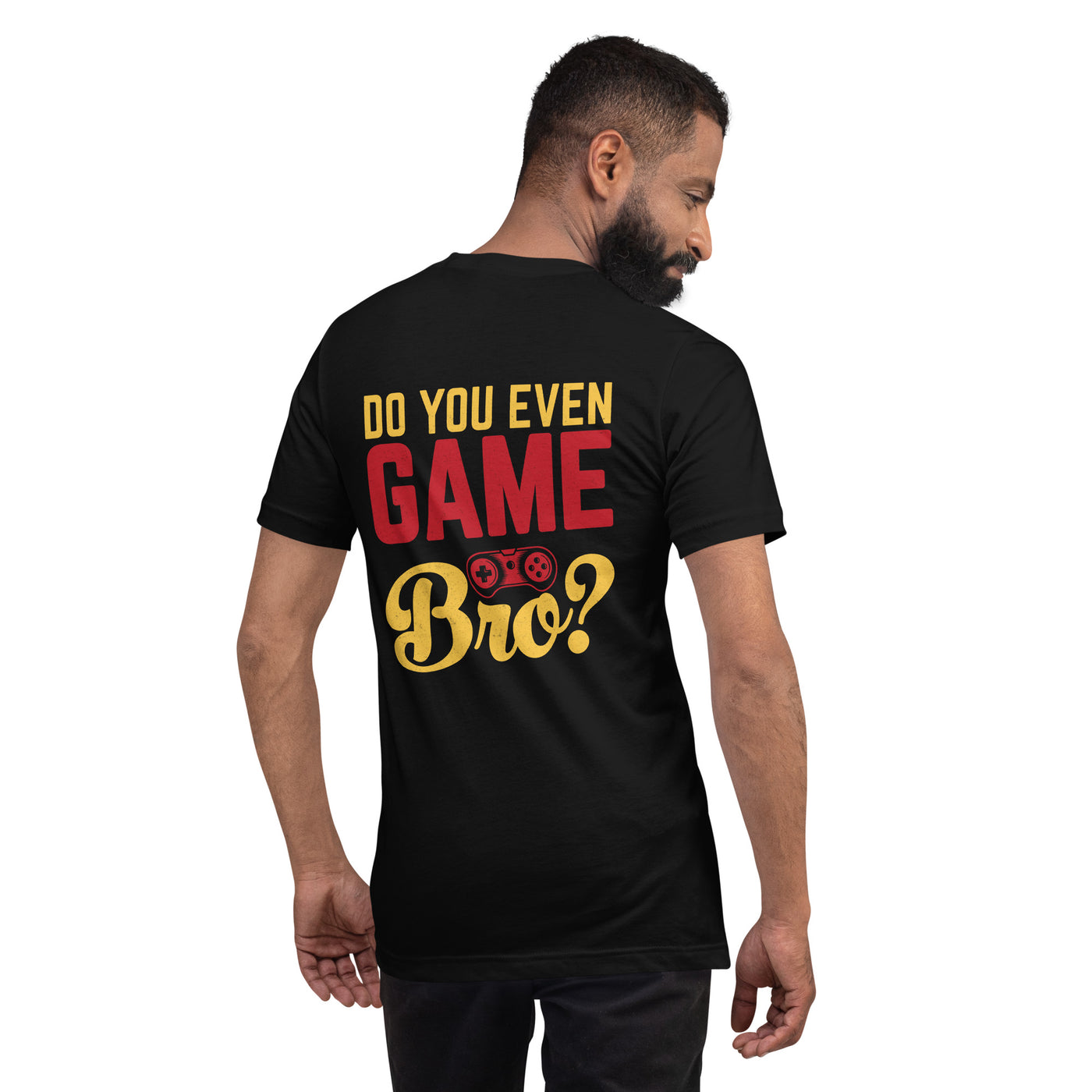 Do you even Game Bro Unisex t-shirt