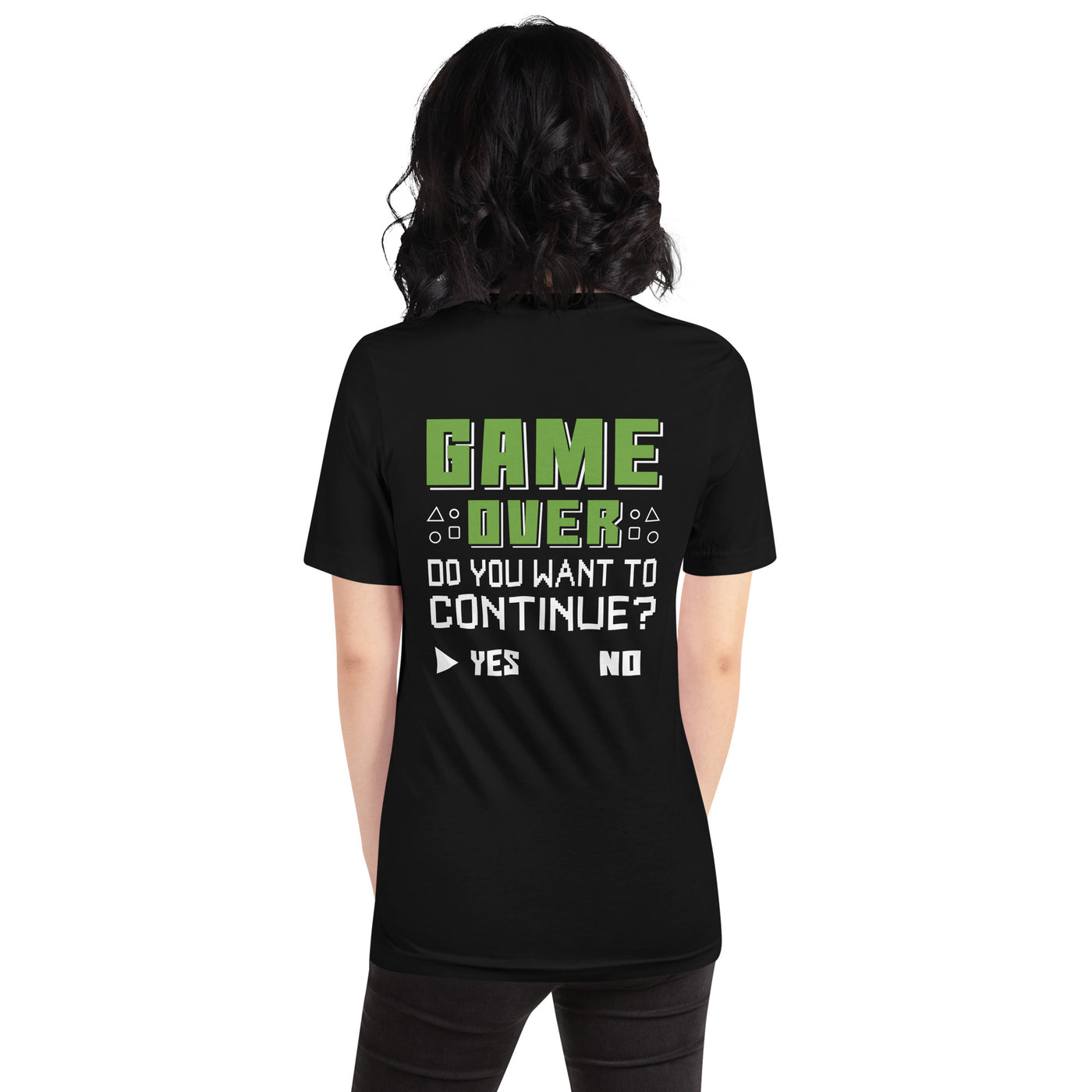 Game Over, Do You Want to Continue, Yes or No? Unisex t-shirt ( Back Print )