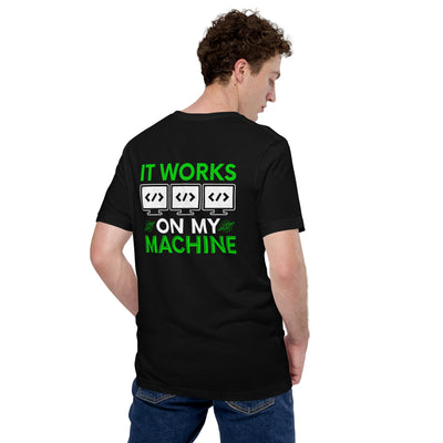 It Works on my Machine Unisex t-shirt ( Back Print )
