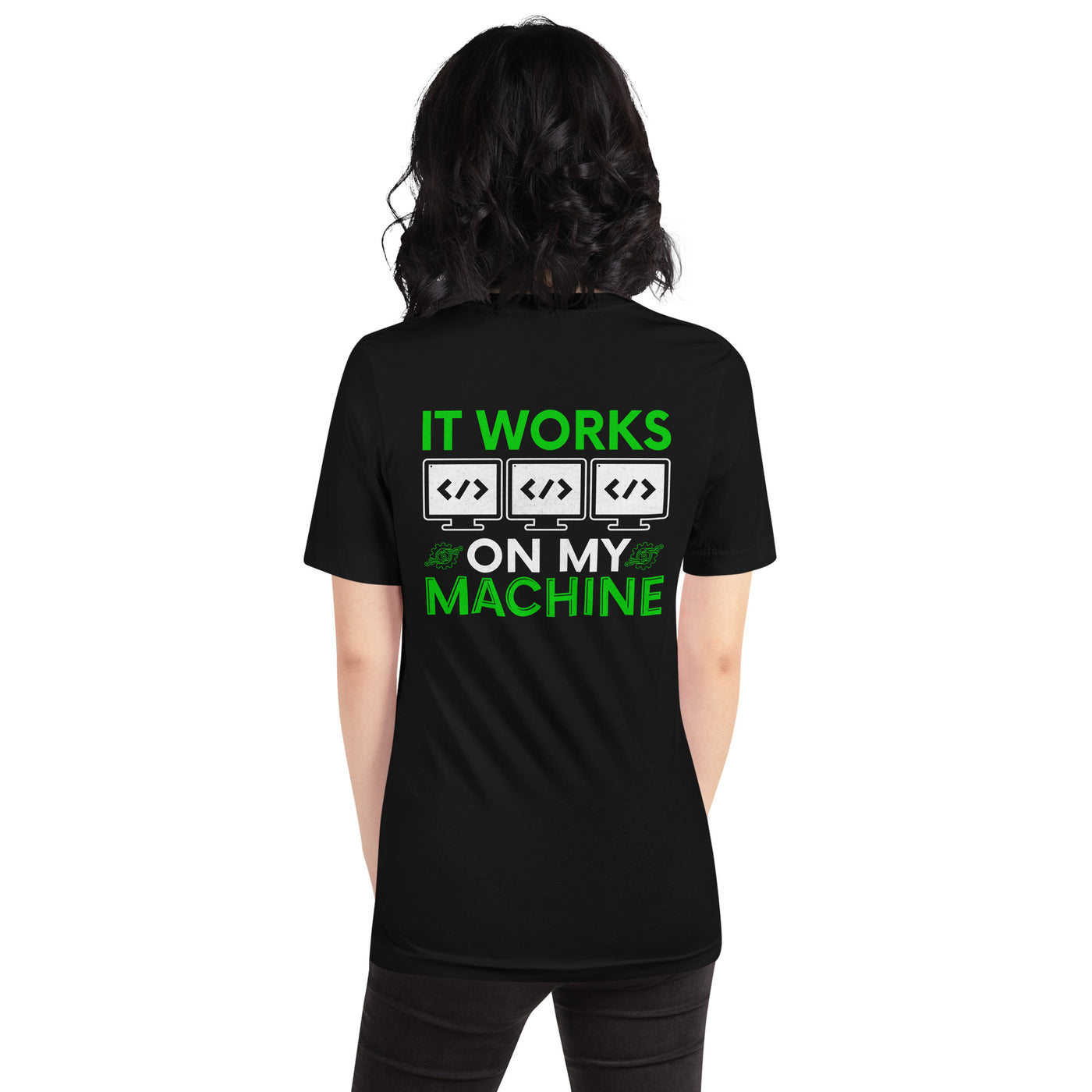 It Works on my Machine Unisex t-shirt ( Back Print )