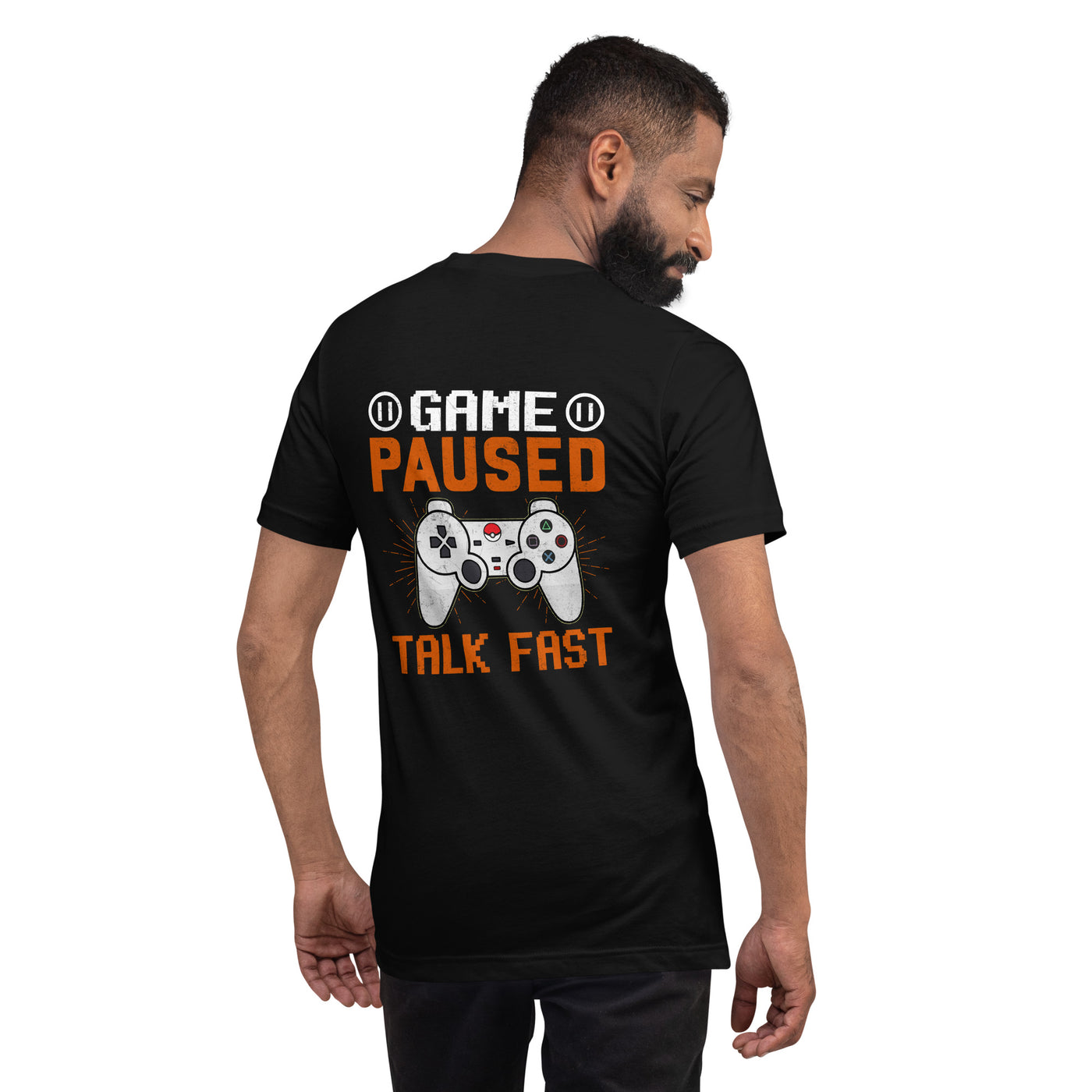 Game Paused, Talk Fast Unisex t-shirt ( Back Print )