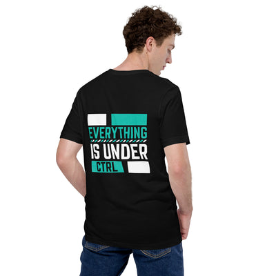Everything is Under Control Unisex t-shirt ( Back Print )